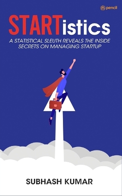 Book cover for STARTistics - A statistical sleuth reveals the inside secrets on managing startup