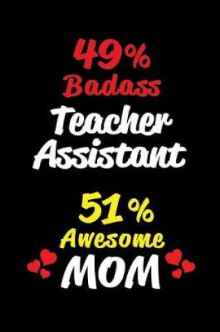 Cover of 49% Badass Teacher Assistant 51% Awesome Mom