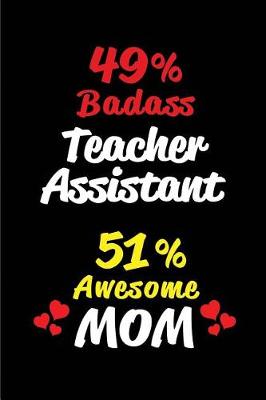 Book cover for 49% Badass Teacher Assistant 51% Awesome Mom