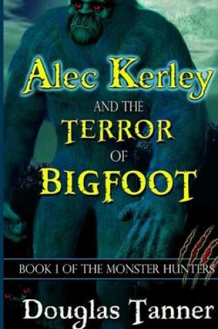 Cover of Alec Kerley and the Terror of Bigfoot