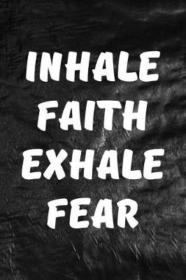 Cover of Inhale Faith Exhale Fear