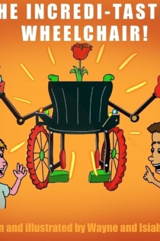 Cover of The Incredi-Tastic Wheel Chair