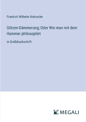 Book cover for G�tzen-D�mmerung; Oder Wie man mit dem Hammer philosophirt