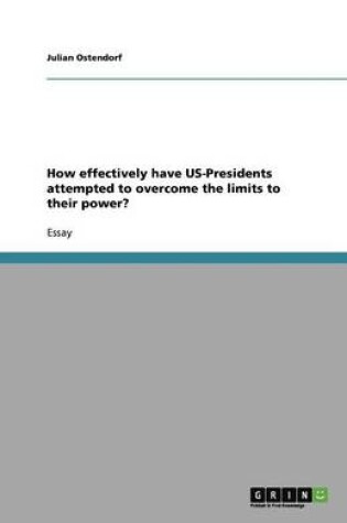 Cover of How effectively have US-Presidents attempted to overcome the limits to their power?