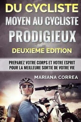 Cover of DU CYCLISTE MOYEN Au CYCLISTE PRODIGIEUX DEUXIEME EDITION