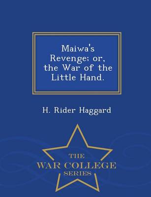 Book cover for Maiwa's Revenge; Or, the War of the Little Hand. - War College Series