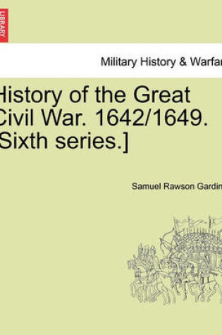 Cover of History of the Great Civil War. 1642/1649. [Sixth Series.] Vol. II
