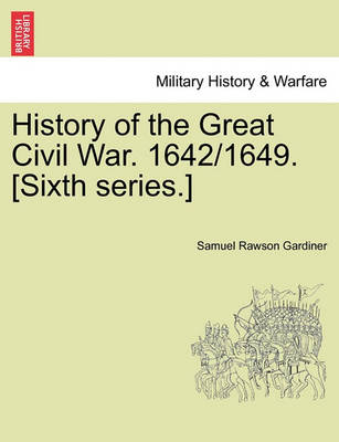 Book cover for History of the Great Civil War. 1642/1649. [Sixth Series.] Vol. II