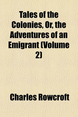 Book cover for Tales of the Colonies, Or, the Adventures of an Emigrant Volume 3