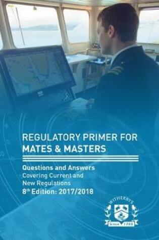Cover of Regulatory Primer for Mates & Masters: Questions and Answers Covering Current and New Regulations, 2017/2018
