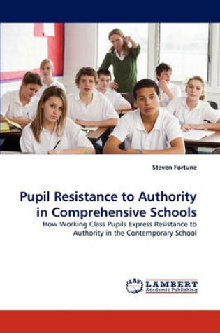 Cover of Pupil Resistance to Authority in Comprehensive Schools