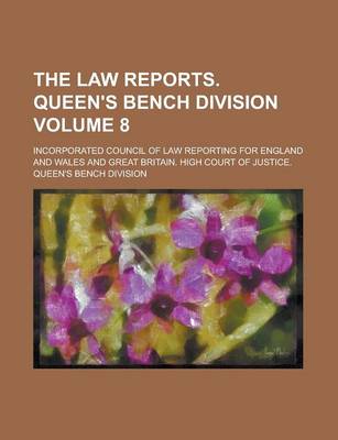 Book cover for The Law Reports. Queen's Bench Division Volume 8