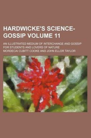 Cover of Hardwicke's Science-Gossip Volume 11; An Illustrated Medium of Interchange and Gossip for Students and Lovers of Nature