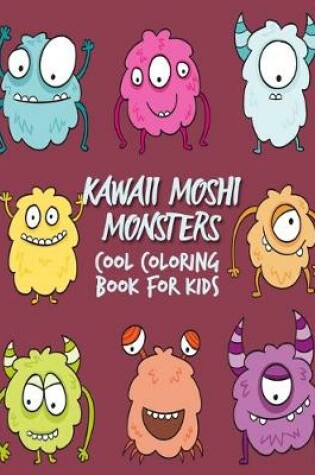 Cover of Kawaii Moshi Monsters Cool Coloring Book For Kids
