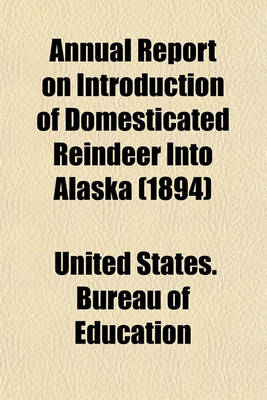 Book cover for Annual Report on Introduction of Domesticated Reindeer Into Alaska (1894)