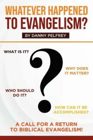 Cover of Whatever Happened to Evangelism?