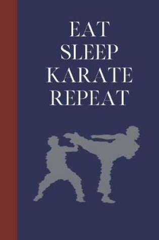 Cover of Eat Sleep Karate Repeat