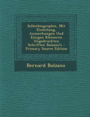 Book cover for Selbstbiographie, Mit Einleitung, Anmerkungen Und Einigen Kleineren Ungedruckten Schriften Bolzano's