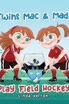 Book cover for Twins Mac & Madi Play Field Hockey