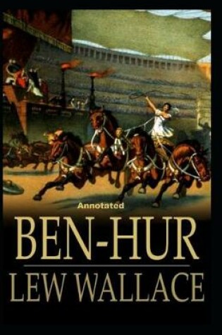 Cover of Ben-Hur -A Tale of the Christ Annotated