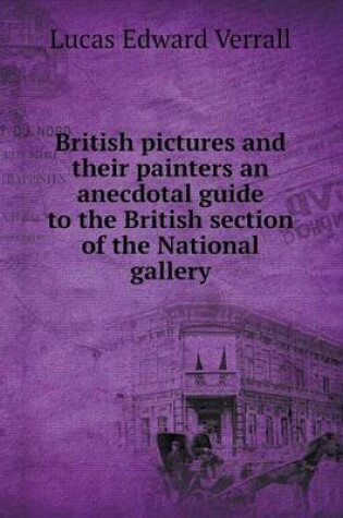 Cover of British pictures and their painters an anecdotal guide to the British section of the National gallery