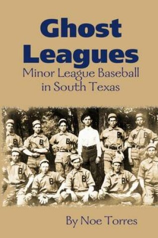 Cover of Ghost Leagues: Minor League Baseball in South Texas
