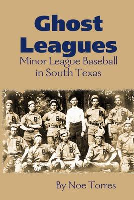 Book cover for Ghost Leagues: Minor League Baseball in South Texas