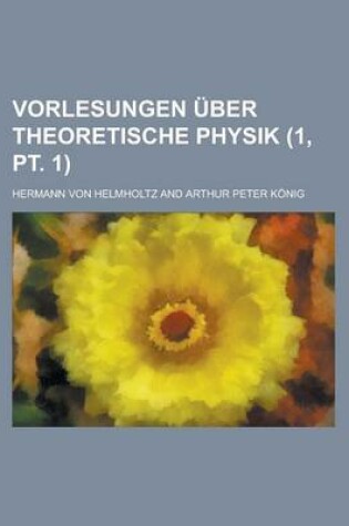 Cover of Vorlesungen Uber Theoretische Physik (1, PT. 1)