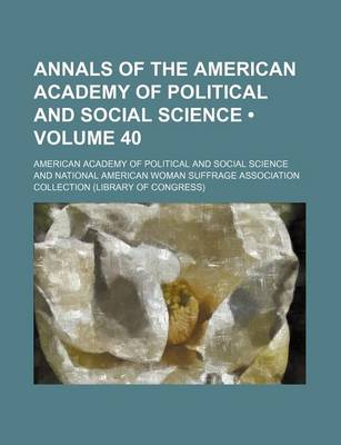 Book cover for Annals of the American Academy of Political and Social Science (Volume 40)