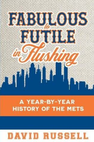 Cover of Fabulous to Futile in Flushing