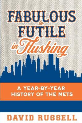 Book cover for Fabulous to Futile in Flushing