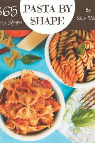 Cover of 365 Yummy Pasta by Shape Recipes