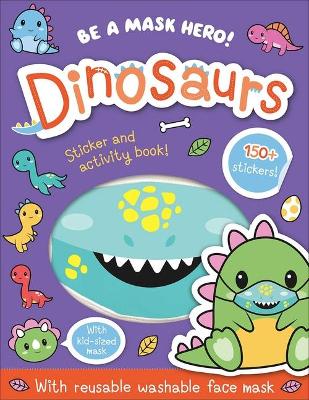 Cover of Be a Mask Hero: Dinosaurs