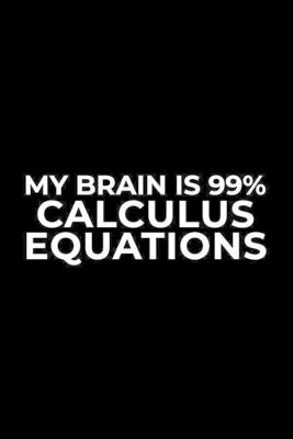 Book cover for My Brain Is 99% Calculus Equations