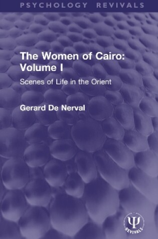 Cover of The Women of Cairo: Volume I (Routledge Revivals)