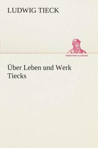 Cover of Über Leben und Werk Tiecks