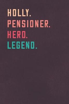 Book cover for Holly. Pensioner. Hero. Legend.