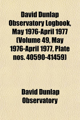 Book cover for David Dunlap Observatory Logbook, May 1976-April 1977 (Volume 49, May 1976-April 1977, Plate Nos. 40590-41459)