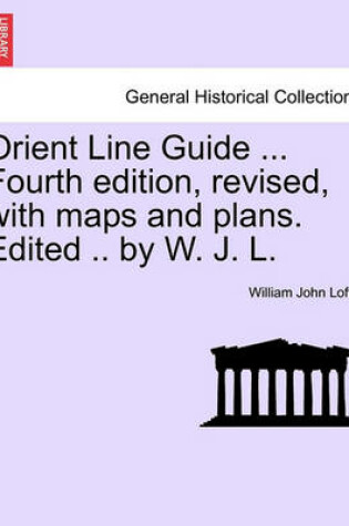 Cover of Orient Line Guide ... Fourth Edition, Revised, with Maps and Plans. Edited .. by W. J. L.