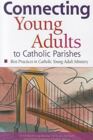 Cover of Connecting Young Adults to Catholic Parishes