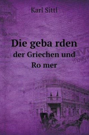 Cover of Die geba&#776;rden der Griechen und Ro&#776;mer