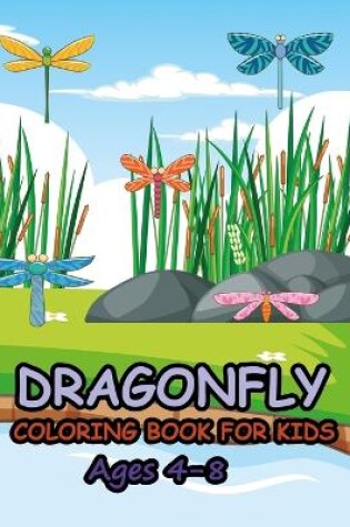 Cover of Dragonfly Coloring Book For Kids Ages 4-8