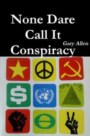 Cover of None Dare Call It Conspiracy