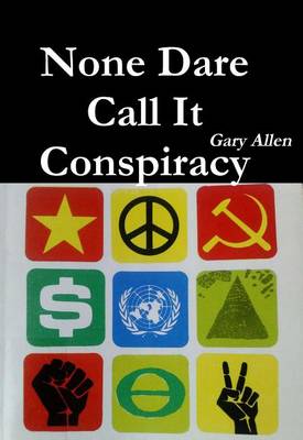 Book cover for None Dare Call It Conspiracy