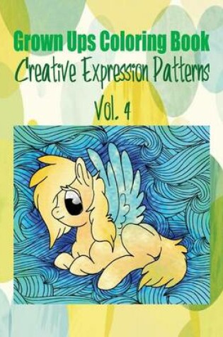 Cover of Grown Ups Coloring Book Creative Expression Patterns Vol. 4