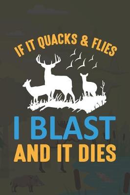 Book cover for If It Quacks & Flies I Blast And It Dies