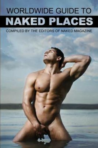 Cover of Naked Magazine's Worldwide Guide to Naked Places - 8th Edition