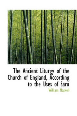 Cover of The Ancient Liturgy of the Church of England, According to the Uses of Saru