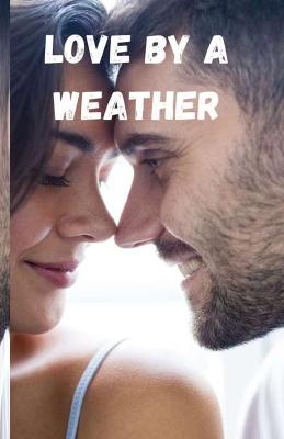 Book cover for Love By A Weather