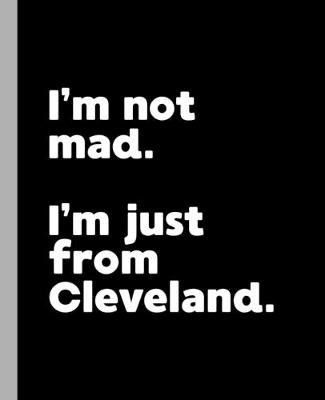 Book cover for I'm not mad. I'm just from Cleveland.